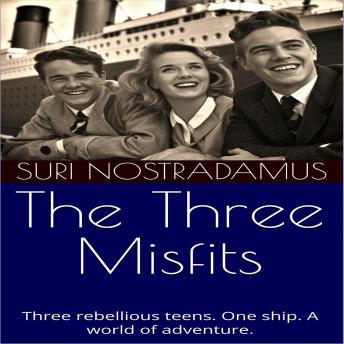 The Three Misfits: Three rebellious teens. One ship. A world of adventure.