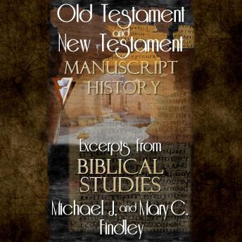 Old Testament and New Testament Manuscript History: Excerpts from Biblical Studies