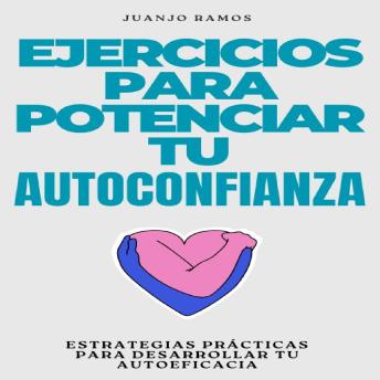 [Spanish] - Ejercicios para potenciar tu autoconfianza: estrategias prácticas para desarrollar tu autoeficacia