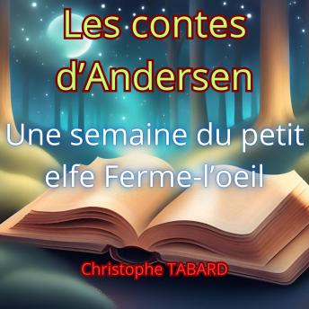 [French] - Une semaine du petit elfe Ferme-œil: Les contes d'Andersen