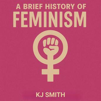 A Brief History of Feminism