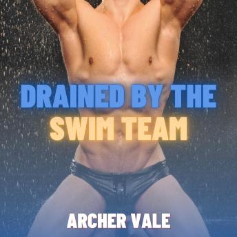 Drained by the Swim Team (Gay Gangbang Erotica)
