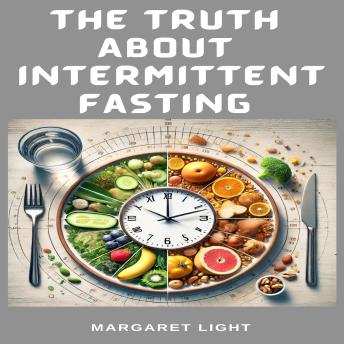 The Truth About Intermittent Fasting