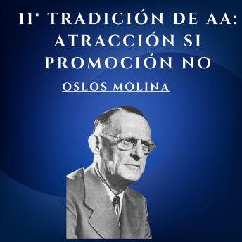 [Spanish] - 11° tradición de AA: Atracción Si,Promoción No