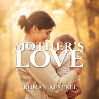 Mother’s Love: Secrets to Heal Hidden Wounds: 'Experience emotional healing through powerful audio lessons that explore the hidden wounds of motherly love!'