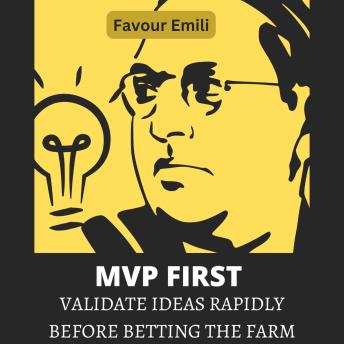 MVP First: Validate Ideas Rapidly Before Betting the Farm