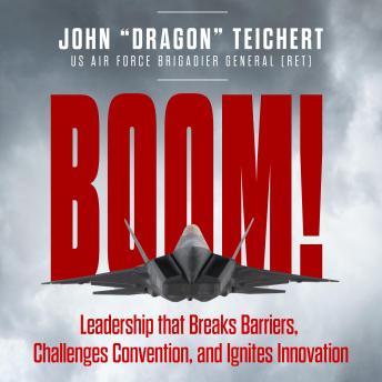 BOOM!: Leadership that Breaks Barriers, Challenges Convention, and Ignites Innovation