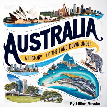 Australia: A History of the Land Down Under