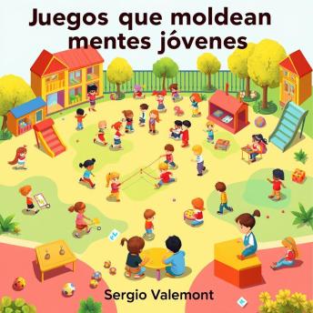 [Spanish] - Juegos que moldean mentes jóvenes: ¡Transforma tu preparación en Juegos que moldean mentes jóvenes! Accede a lecciones de audio potentes para lograr el éxito.