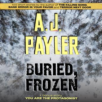 Buried, Frozen plus You Are the Protagonist