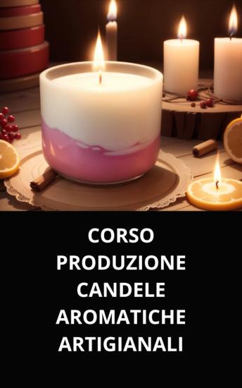 [Italian] - CORSO PRODUZIONE CANDELE AROMATICHE ARTIGIANALI