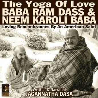 Yoga Of Love Baba Ram Dass & Neem Karoli Baba - Jagannatha Dasa Yoga Of Love Baba Ram Dass & Neem Karoli Baba - Jagannatha Dasa