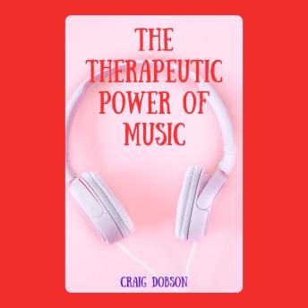 The Therapeutic Power of Music