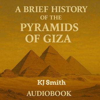 A Brief History of the Pyramids of Giza