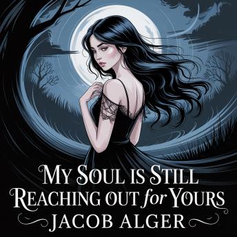 My soul is still reaching out for yours