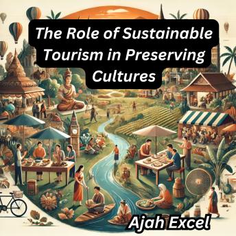 The Role of Sustainable Tourism in Preserving Cultures