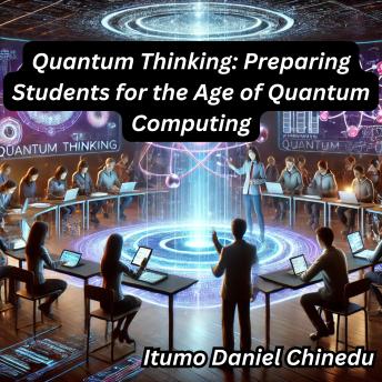 Quantum Thinking: Preparing Students for the Age of Quantum Computing