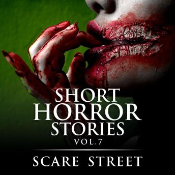 Short Horror Stories Vol. 7: Scary Ghosts, Monsters, Demons, and Hauntings