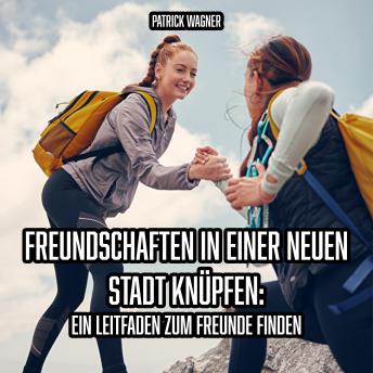 [German] - Freundschaften in einer neuen Stadt knüpfen: Ein Leitfaden zum Freunde finden