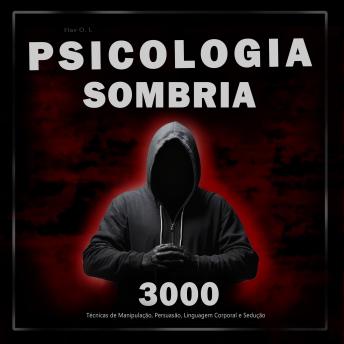 [Portuguese] - Psicologia Sombria: 3000 Técnicas para Analisar e Manipular as Pessoas: Domine a Psicologia Sombria: Técnicas de Manipulação, Persuasão, Linguagem Corporal e Sedução