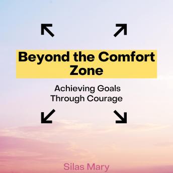 Beyond the Comfort Zone: Achieving Goals Through Courage