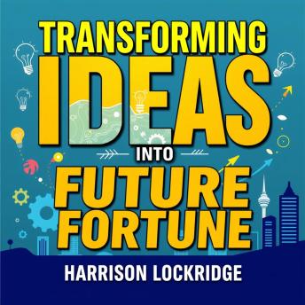 Transforming Ideas into Future Fortune: Secrets to Startup Success: 'Discover game-changing strategies with engaging audio lessons to launch your startup into success!'