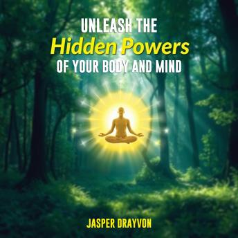 Unleash the Hidden Powers of Your Body and Mind: 'Unlock your full potential! Dive into dynamic audio lessons to elevate your body and mind mastery.'