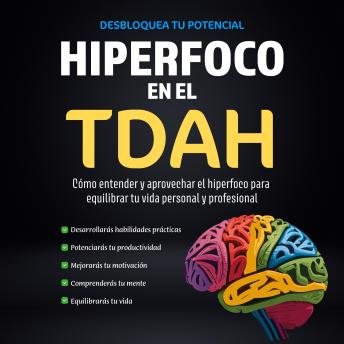 [Spanish] - Hiperfoco en el TDAH: Cómo Entender y aprovechar el Hiperfoco para equilibrar tu Vida personal y profesional.