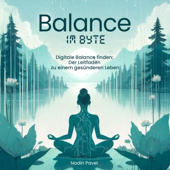 [German] - Balance im Byte: Digitale Balance finden: Der Leitfaden zu einem gesünderen Leben
