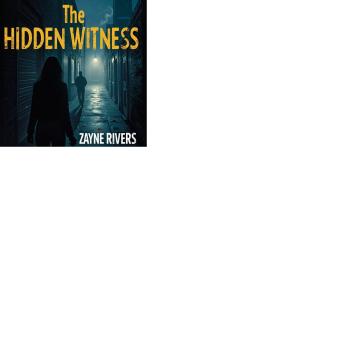 The Hidden Witness: One Crime. One Witness. A City Teeming with Secrets.