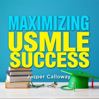 Maximizing USMLE Success: Your Ultimate Guide to Mastery: 'Unlock your USMLE potential! Dive into dynamic audio lessons for exceptional test performance and lasting mastery.'