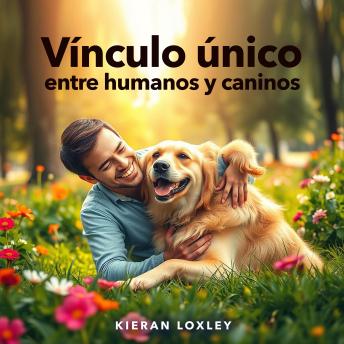 [Spanish] - Vínculo único entre humanos y caninos: '¡Revoluciona tu preparación para el vínculo único! Accede a lecciones de audio que potencian tu rendimiento.'