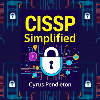 CISSP Simplified: Secrets to Effortlessly Master Security Certification: 'Elevate your CISSP exam prep with dynamic audio lessons for unbeatable certification success!'