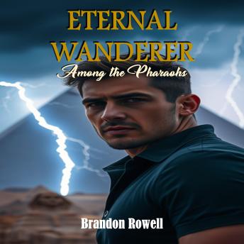Eternal Wanderer:  Among the Pharaohs