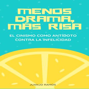 [Spanish] - Menos drama, más risa: el cinismo como antídoto contra la infelicidad