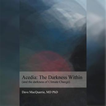 Acedia: The Darkness Within (and the Darkness of Climate Change)