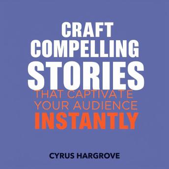 Craft Compelling Stories That Captivate Your Audience Instantly: 'Ignite your storytelling skills! Unlock compelling audio lessons that captivate your audience effortlessly.'