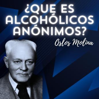 ¿Que es Alcohólicos Anónimos? - Oslos Molina