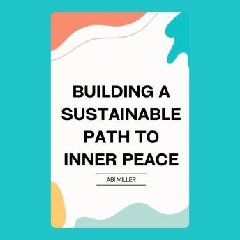 Building a Sustainable Path to Inner Peace