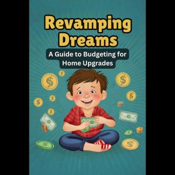 Revamping Dreams: A Guide to Budgeting for Home Upgrades