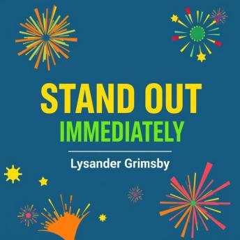 Stand Out Immediately: Capture Attention in a Flash!: 'Elevate your presence! Unlock captivating audio lessons that ensure you stand out instantly and grab attention!'