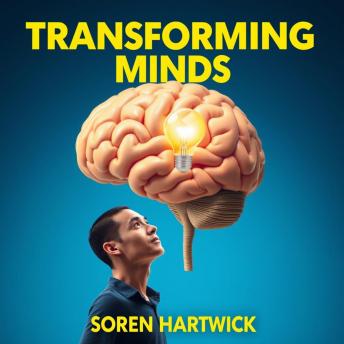 Transforming Minds: Unveiling the Secrets of Behavioral Economics: 'Enhance your intellect! Our dynamic audiobook reveals the hidden truths of Behavioral Economics for personal and professional growth!'