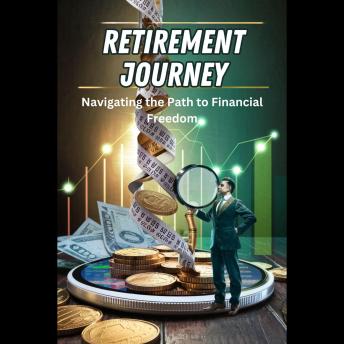 Retirement Journey: Navigating the Path to Financial Freedom