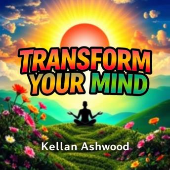 Transform Your Mind: Secrets to Unleashing Your Inner Power: 'Elevate your mind! Discover dynamic audio lessons to unleash your true potential and inner strength!'
