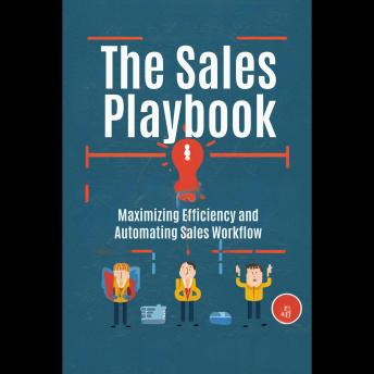The Sales Playbook: Maximizing Efficiency and Automating Sales Workflow