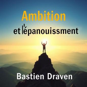 [French] - Ambition et l'épanouissement: 'Transformez votre préparation pour l'Ambition et l'épanouissement ! Découvrez des leçons audio captivantes pour atteindre vos objectifs.'
