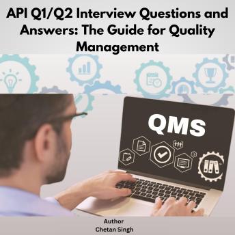 API Q1/Q2 Interview Questions and Answers: The Guide for Quality Management
