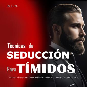 [Spanish] - Técnicas de Seducción Para Tímidos: Conquista a la Mujer que Quieras con Técnicas de Atracción, Confianza y Psicología Femenina