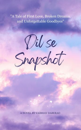 Dil se Snapshot: “A Tale of First Love, Broken Dreams, and Unforgettable Goodbyes”