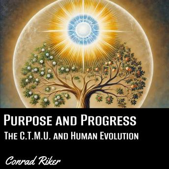 Purpose and Progress: The C.T.M.U. and Human Evolution